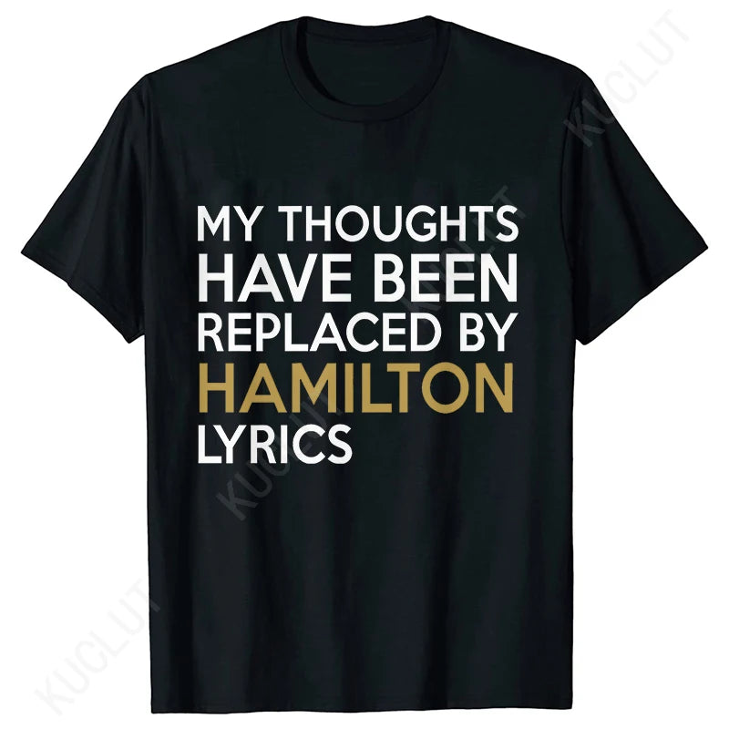 T Shirt for Women Clothing Fashion My Thoughts Have Been Reolaced By Hamilton Lyrics