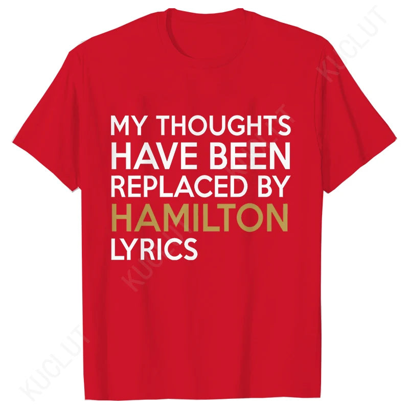T Shirt for Women Clothing Fashion My Thoughts Have Been Reolaced By Hamilton Lyrics