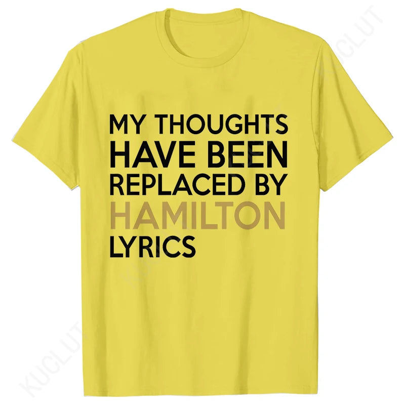 T Shirt for Women Clothing Fashion My Thoughts Have Been Reolaced By Hamilton Lyrics