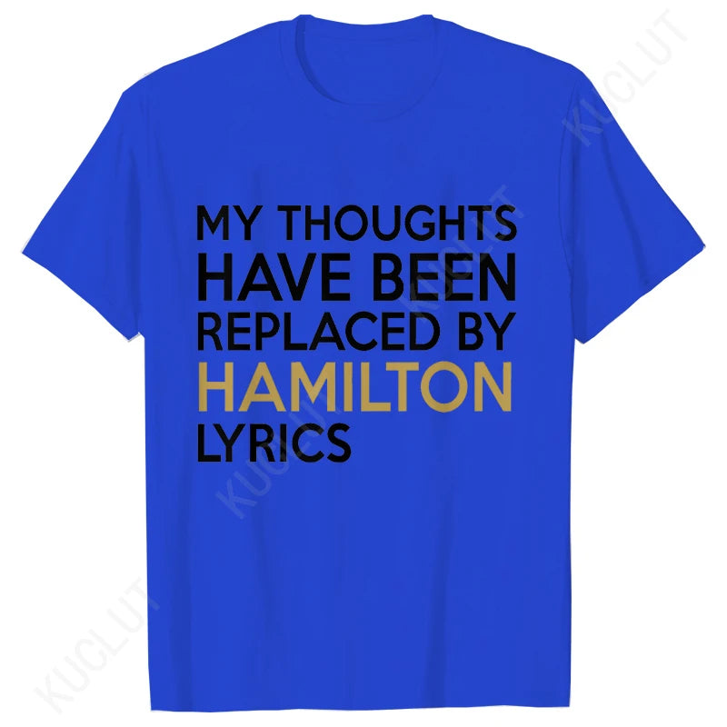 T Shirt for Women Clothing Fashion My Thoughts Have Been Reolaced By Hamilton Lyrics
