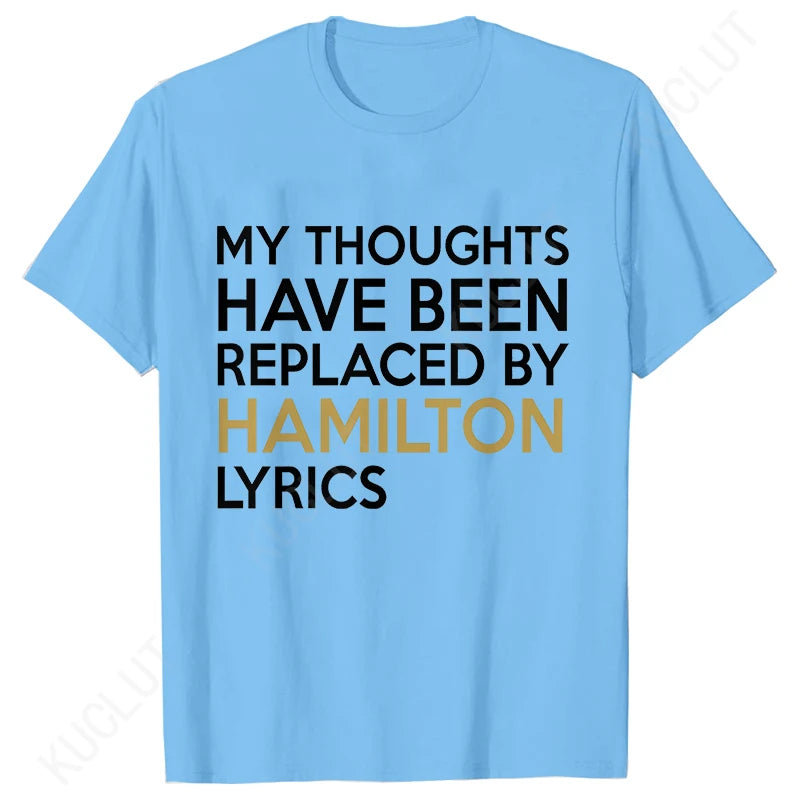 T Shirt for Women Clothing Fashion My Thoughts Have Been Reolaced By Hamilton Lyrics