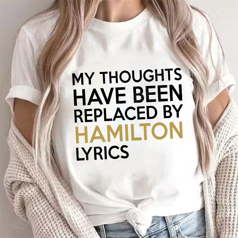 T Shirt for Women Clothing Fashion My Thoughts Have Been Reolaced By Hamilton Lyrics