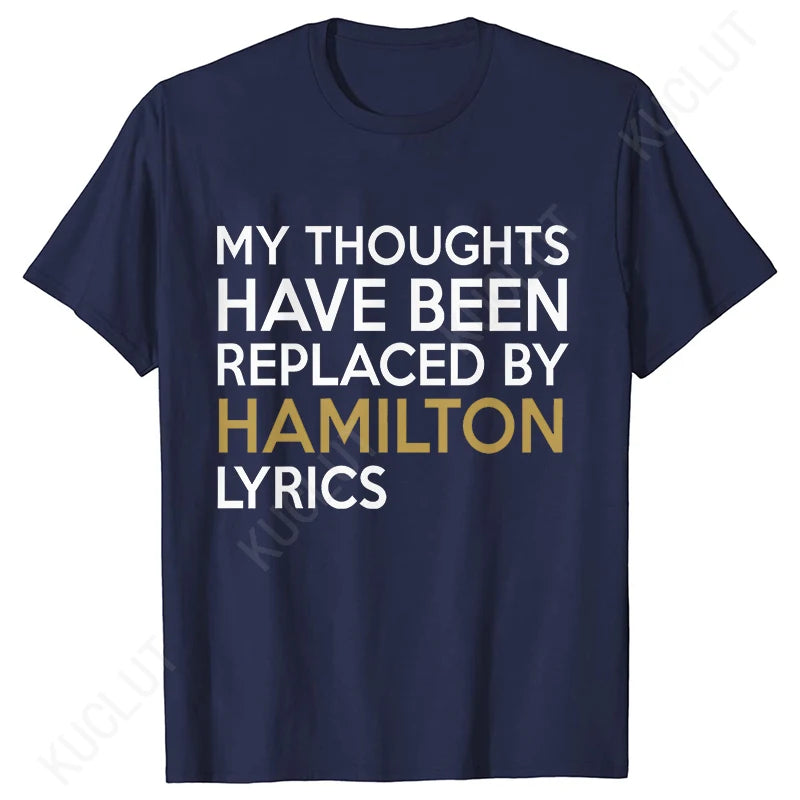 T Shirt for Women Clothing Fashion My Thoughts Have Been Reolaced By Hamilton Lyrics